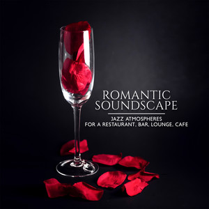 Romantic Soundscape - Jazz Atmospheres for a Restaurant, Bar, Lounge, Cafe: Ballads