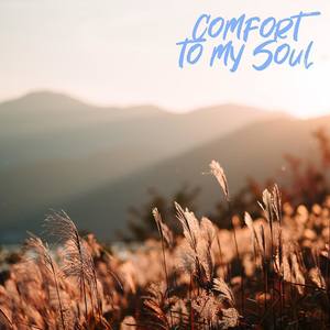 Comfort to My Soul