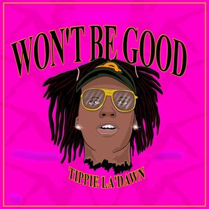 Won't Be Good (Explicit)