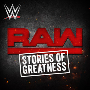Stories of Greatness(Monday Night Raw)