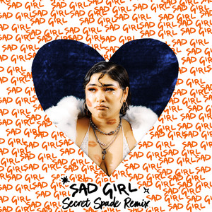 Sad Girl (Secret Spade Remix|Explicit)