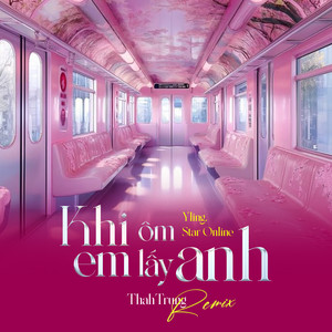 Khi Em Ôm Lấy Anh (ThahTrung Remix)