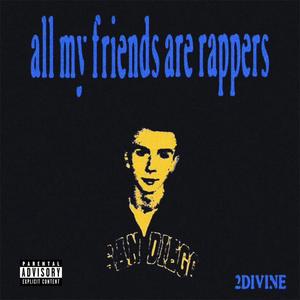 all my friends are rappers (feat. Soft Eyez) (Explicit)