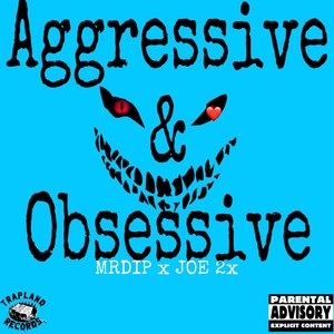 Aggressive & Obsessive (feat. Joe2x) [Explicit]