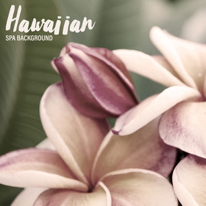 Hawaiian Spa Background - Traditional Ukulele Melodies That Will Take You Straight to a Tropical Beach, Massage Session, Flowers, Essential Oils, Beauty Time, Wellness Oasis