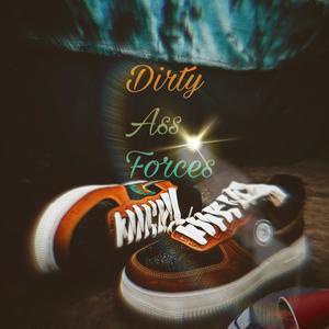 Dirty Ass Forces(feat. $wany) (Explicit)