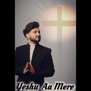 Yeshu Aa Mere