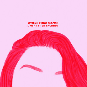 Where Your Mans? (Explicit)