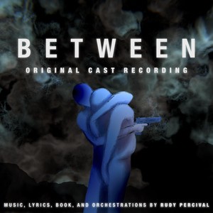 Between (Original Cast Recording) [Explicit]