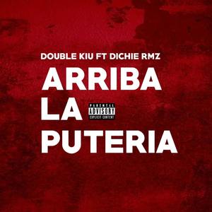 Arriba La Puteria (feat. Dichie Rmz)