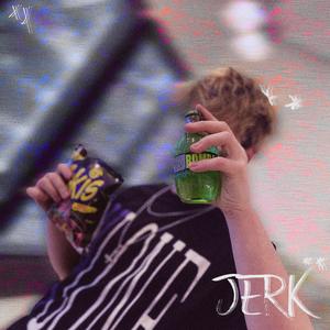 Teach me how to Jerk! (Explicit)