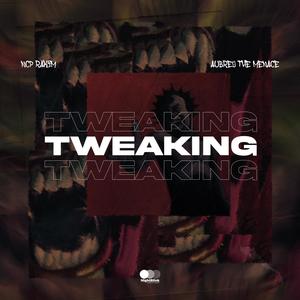 TWEAKING (feat. Aubrey The Menace) [Explicit]