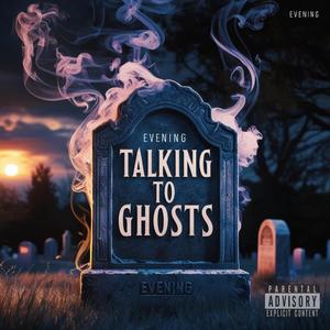 Talking to Ghosts (Explicit)