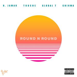 Round N Round (feat. Touche, Global T & Chinma) (Explicit)