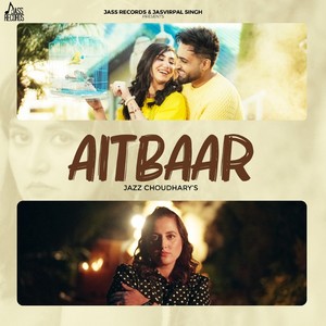 Jazz Choudhary - Aitbaar