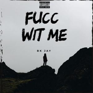 Fucc Wit me (Explicit)