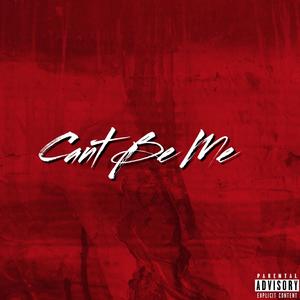 Cant Be Me (Explicit)