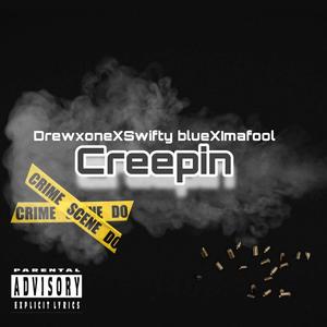 Creepin (feat. Imafool, swifty blue) (Explicit)