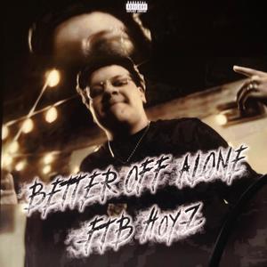 Better Off Alone (Explicit)