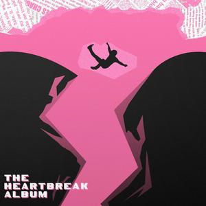 THE HEARTBREAK ALBUM (Explicit)