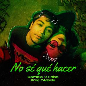 No sé qué hacer (feat. Cemele)