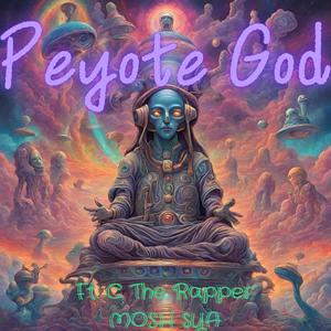 Peyote God (feat. C The Rapper & Mosh $YA) [Explicit]