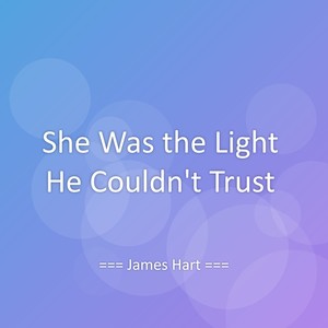 She Was the Light He Couldn’t Trust