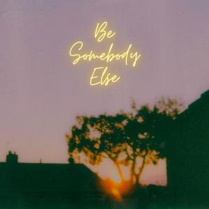 Be Somebody Else(feat. Baek Rai)