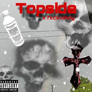 topside (feat. fxckvinny) [Explicit]