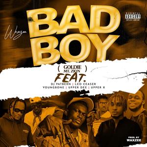BAD BOY (GOLDIE MT ZION) (feat. DJ PATBERN, LEO CEASER, YOUNG BONE, UPPER DEE & UPPER X) [Explicit]