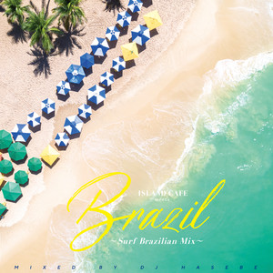 ISLAND CAFE meets Brazil -Surf Brazilian Mix- mixed by DJ HASEBE