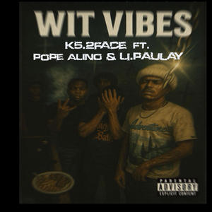 WIT VIBES (feat. K5.2face & Li.Paulay) (Explicit)