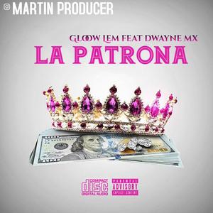 La Patrona (feat. GloOw, D-wayne mx & Mrr Bamban)