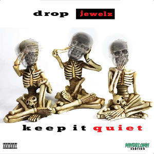 Drop Jewelz - Keep It Quiet (Explicit)