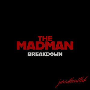 Breakdown: The Madman (Explicit)