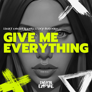 Give me everything