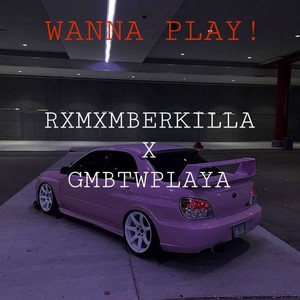 WANNA PLAY! (Explicit)