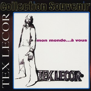 Collection souvenir: Tex Lecor - Mon monde... à vous