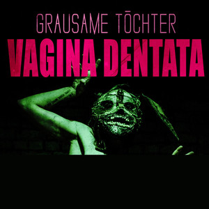 Vagina Dentata (Bonus Edition) [Explicit]