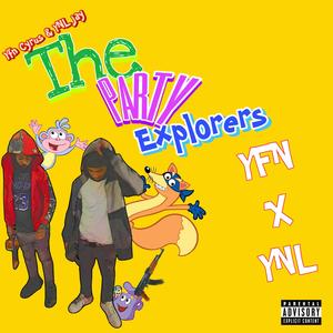 THE PARTY EXPLORERS (feat. YNL Jay) [Explicit]