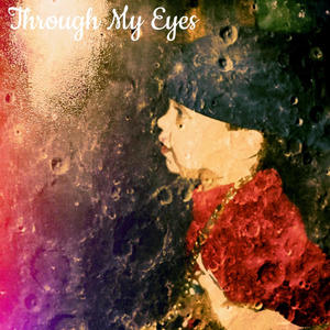 Through My Eyes (Explicit)