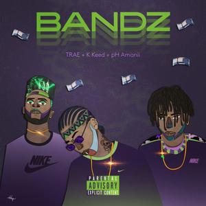 BANDZ (feat. K.Keed & URBOYTRAE) (Explicit)