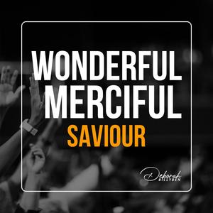 Wonderful, Merciful, Saviour