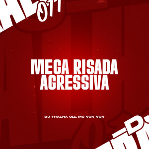 Mega Risada Agressiva (Explicit)