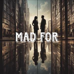 MAD FOR