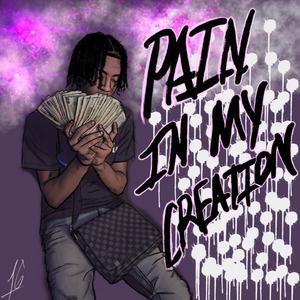 PAIN IN MY CREATION (Explicit)