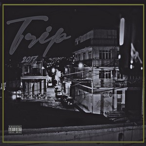 Trip 2017 (Explicit)