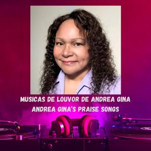 Músicas de louvor de Andrea Gina/Andrea Gina's praise songs