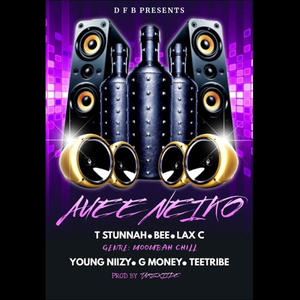 Auee Neiko (feat. T Stunnah, Bee, Laxy C, Young Niizy, G Money & Teetribe)