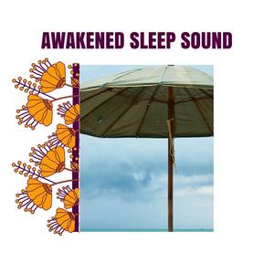 Awakened Sleep Sound